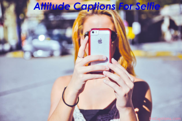 Attitude Captions For Selfie In 2020 Perfect For Your Picture 