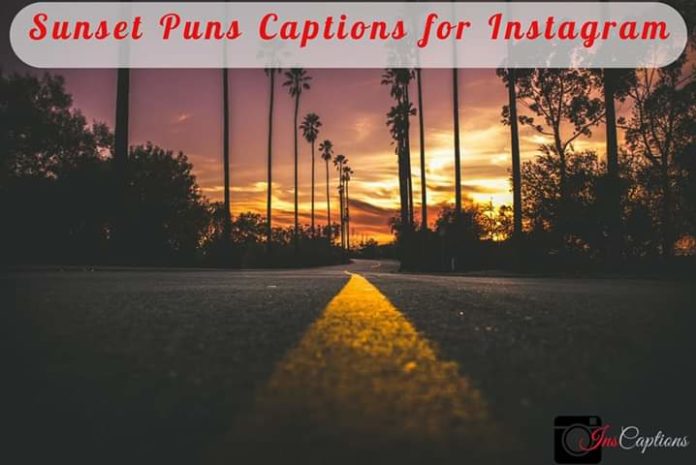 70+ Best Sunset Puns Captions For Your Instagram Photos In 2020 - Short